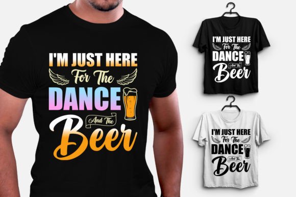 I m Just Here for the Dance and the Beer