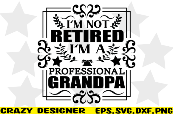 I’m Not Retired I’m A Professional Grand