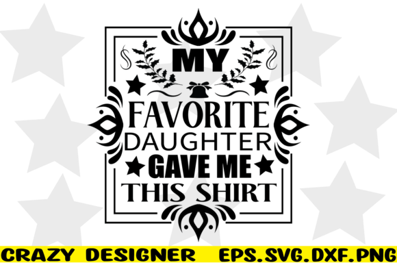 My Favorite Daughter Gave Me This Shirt Review